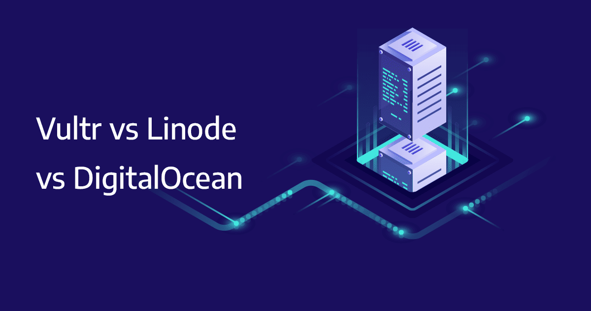 so sánh vultr vs linode vs digitalocean